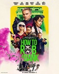 Win 1 of 10 Double Passes to How to Rob a Bank from Mindfood