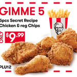 5 Pieces Secret Recipe Chicken and Regular Chips for (GIMME 5) $9.99 @ KFC