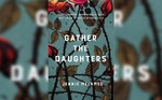 Win 1 of 5 copies of Gather The Daughters by Kate Hamer from The Coast