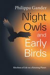 Win 1 of 3 copies of Night Owls and Early Birds: Rhythms of Life on a Rotating Planet (P. Gander Book) @ OrganicNZ