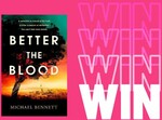 Win 1 of 2 copies of Better The Blood (Michael Bennett book) @ Her World