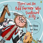Win a copy of There was An Odd Farmer Who Swallowed A Fly (Peter Millett book) @ Auckland for Kids