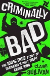 Win 1 of 7 copies of ‘Criminally Bad’ by Claire Sullivan from Mindfood