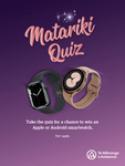 Win 1 of 3 Apple or Samsung Smart Watches by doing the Matariki Quiz @ Te Wānanga o Aotearoa