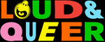 Win a Double Pass to Loud & Queer (20 May 2023 at St James Theatre) @ Wellington NZ