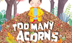 Win 1 of 3 copies of Susannah Crispe’s book ‘Too Many Acorns’ from Grownups