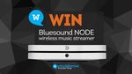 Win a Bluesound NODE wireless music streamer (worth $1099) @ Witchdoctor mag