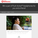 Win 2x Skullcandy Push Active Headphones (One for You, One for Friend) @ Vodafone Rewards (Vodafone Customers Only)
