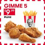 Gimme 5 (5 Pieces of Secret Recipe Chicken + Regular Chips) for $9.99 @ KFC