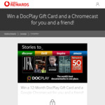 Win 2x DocPlay Gift Card & 2x Chromecast (2018 Model) (One for You, One for Friend) @ Vodafone Rewards (Vodafone Customers Only)