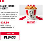 10pc Secret Recipe Bucket $24.99 @ KFC (Instore Only)