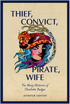 Win a copy of 'Thief, Convict, Pirate, Wife: The Many Histories of Charlotte Badger' by Jennifer Ashton @ Verve Magazine