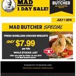 Mad Butcher One Day Deal - Fresh Boneless Chicken Breasts $7.99/Kg