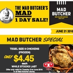 Mad Butcher - $4.45 Size 9 Tegel Whole Chicken (Frozen) - 21/06/16 Only