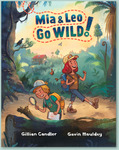 Win 1 of 3 copies of Mia and Leo Go Wild (Gillian Candler book) @ Tots to Teens