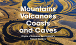 Win 1 of 2 copies of ‘Mountains, Volcanoes, Coasts and Caves: Origins of Aotearoa New Zealand’s Natural Wonders’ from Grow
