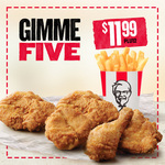 5 Pieces of Chicken + Regular Chips $11.99 @ KFC