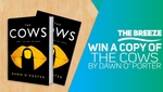 Win 1 of The 10 Copies of ‘The Cows’ by Dawn O’Porter from The Breeze