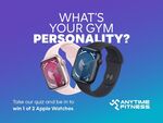Complete the Anytime Fitness Gym Personality Quiz to be in to Win 1 of 2 Apple Watches @ Anytime Fitness