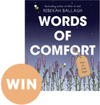 Win 1 of 2 copies of Words of Comfort by Rebekah Ballagh from Good Magazine