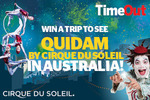 Win RT Flights for 2 to Tasmania, 2nts Hotel, 2 Tix to Quidam, or 1 of 30 Dbl Passes to Quidam