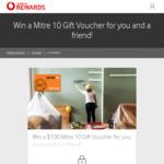 Win a $100 Mitre 10 Gift Voucher (one for you, one for friend) @ Vodafone Rewards (Vodafone Customers Only)