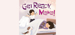 Win a Copy of Get Ready, Mama! Book @ Tots To Teens