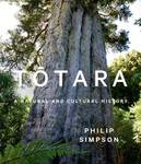 Win Philip Simpson: Totara – A Natural and Cultural History from Eastlife